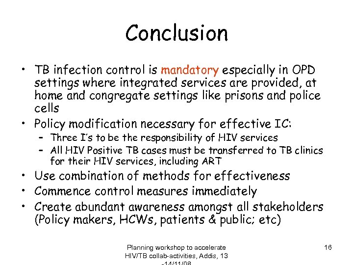 Conclusion • TB infection control is mandatory especially in OPD settings where integrated services