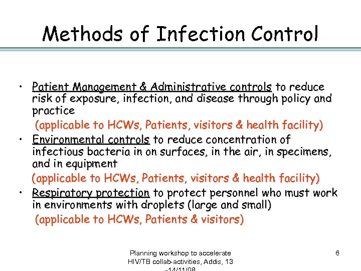 Methods of Infection Control • Patient Management & Administrative controls to reduce risk of
