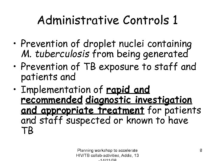 Administrative Controls 1 • Prevention of droplet nuclei containing M. tuberculosis from being generated