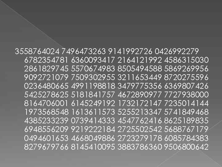 3558764024 7496473263 9141992726 0426992279 6782354781 6360093417 2164121992 4586315030 2861829745 5570674983 8505494588 5869269956 9092721079 7509302955