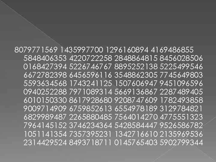 8079771569 1435997700 1296160894 4169486855 5848406353 4220722258 2848864815 8456028506 0168427394 5226746767 8895252138 5225499546 6672782398 6456596116