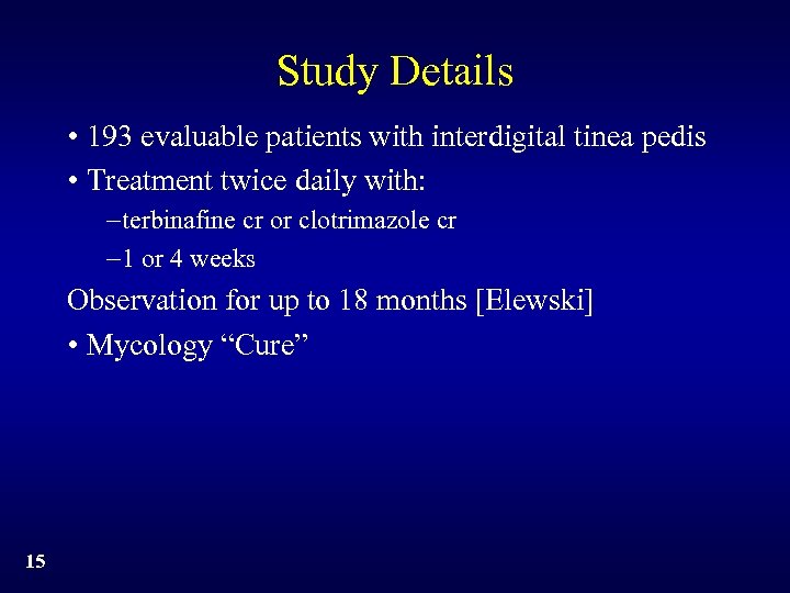Study Details • 193 evaluable patients with interdigital tinea pedis • Treatment twice daily