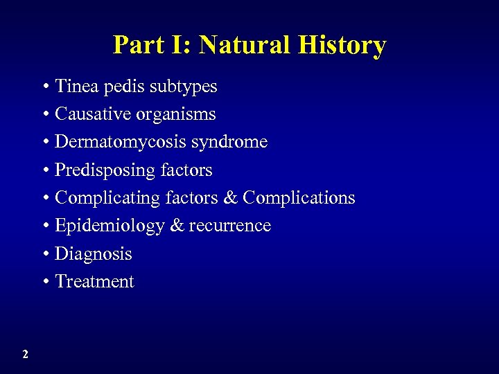 Part I: Natural History • Tinea pedis subtypes • Causative organisms • Dermatomycosis syndrome
