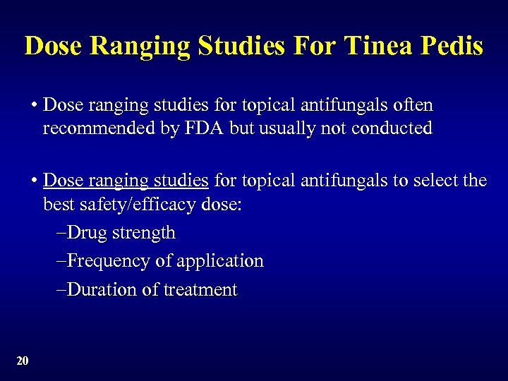 Dose Ranging Studies For Tinea Pedis • Dose ranging studies for topical antifungals often