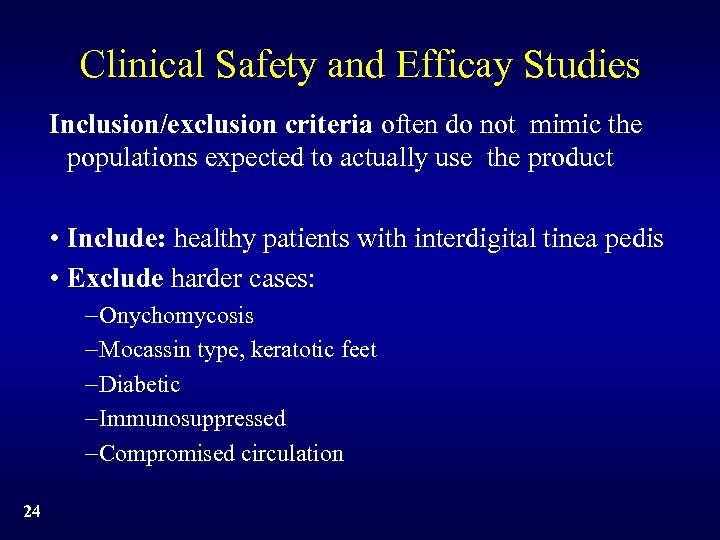 Clinical Safety and Efficay Studies Inclusion/exclusion criteria often do not mimic the populations expected