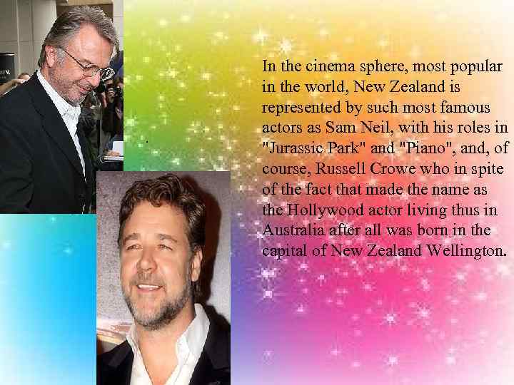 . In the cinema sphere, most popular in the world, New Zealand is represented