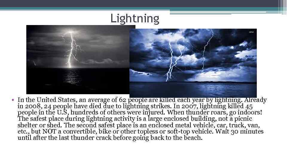 Lightning • In the United States, an average of 62 people are killed each