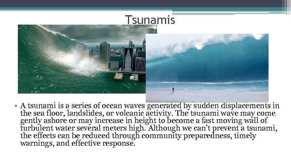 Tsunamis • A tsunami is a series of ocean waves generated by sudden displacements