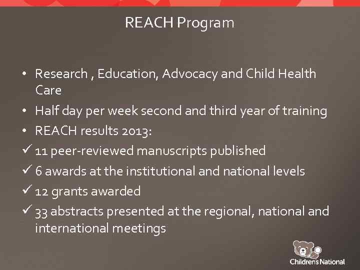 REACH Program • Research , Education, Advocacy and Child Health Care • Half day