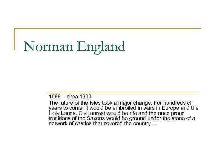 Norman England 1066 – circa 1300 The future of the Isles took a major