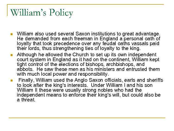 William’s Policy n n n William also used several Saxon institutions to great advantage.