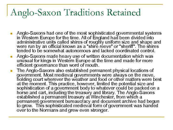 Anglo-Saxon Traditions Retained n n n Anglo-Saxons had one of the most sophisticated governmental