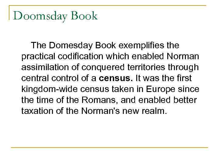 Doomsday Book The Domesday Book exemplifies the practical codification which enabled Norman assimilation of