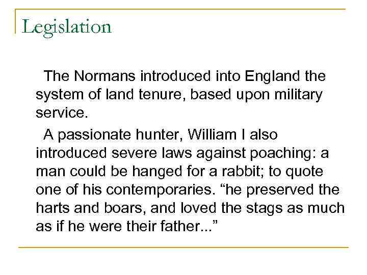 Legislation The Normans introduced into England the system of land tenure, based upon military