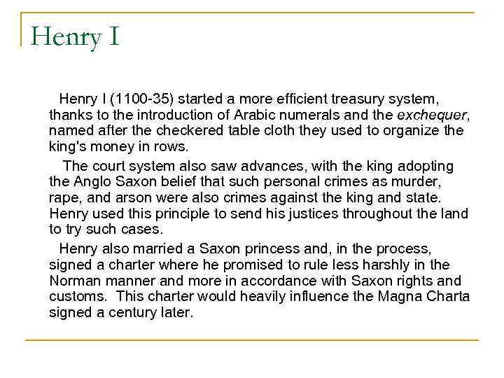 Henry I (1100 -35) started a more efficient treasury system, thanks to the introduction