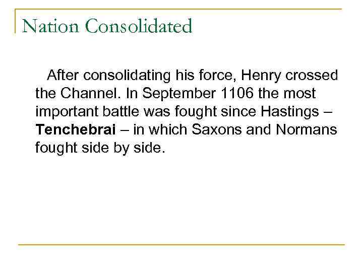 Nation Consolidated After consolidating his force, Henry crossed the Channel. In September 1106 the