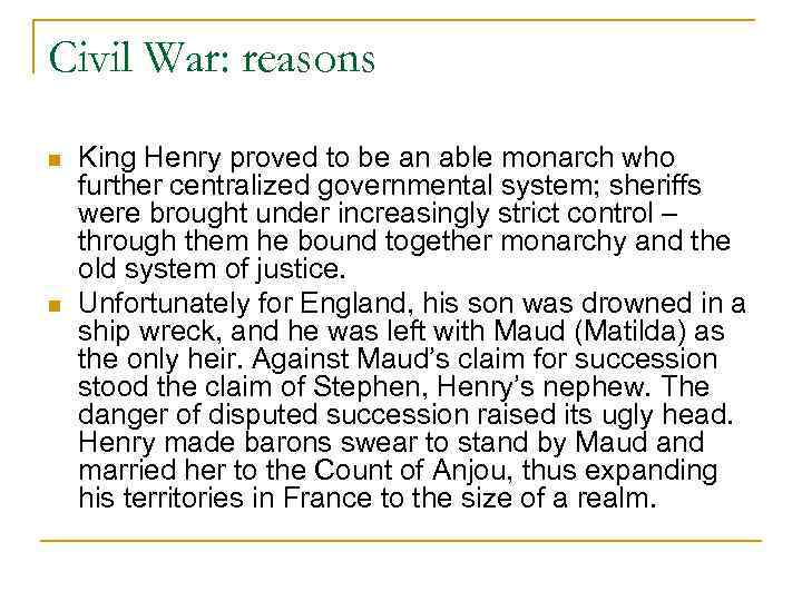 Civil War: reasons n n King Henry proved to be an able monarch who