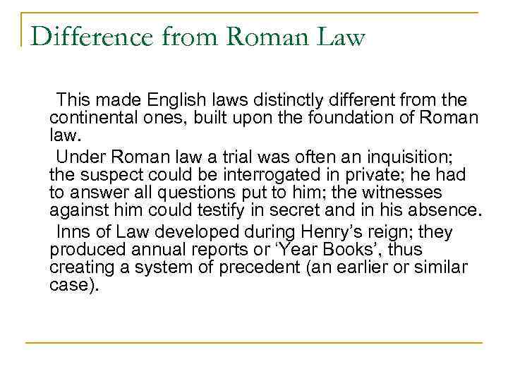 Difference from Roman Law This made English laws distinctly different from the continental ones,