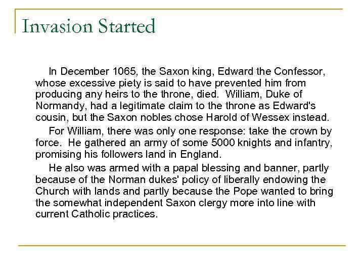 Invasion Started In December 1065, the Saxon king, Edward the Confessor, whose excessive piety