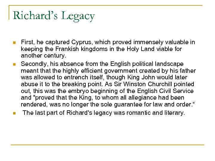 Richard’s Legacy n n n First, he captured Cyprus, which proved immensely valuable in