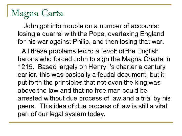 Magna Carta John got into trouble on a number of accounts: losing a quarrel