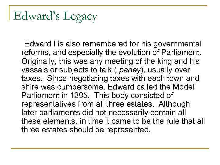 Edward’s Legacy Edward I is also remembered for his governmental reforms, and especially the