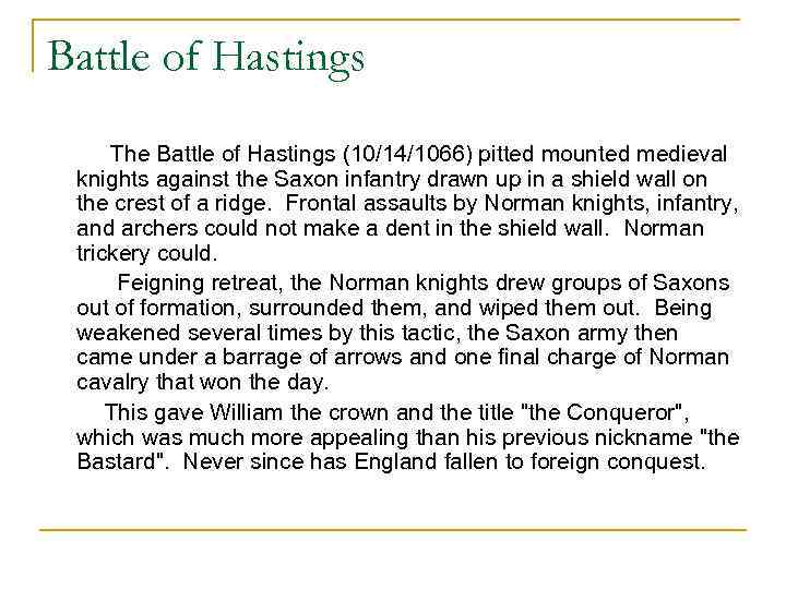 Battle of Hastings The Battle of Hastings (10/14/1066) pitted mounted medieval knights against the