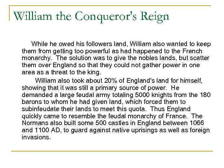 William the Conqueror's Reign While he owed his followers land, William also wanted to