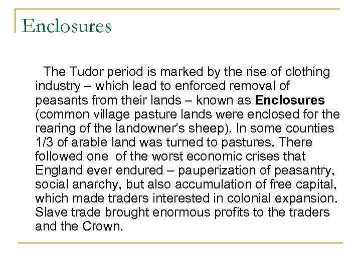 Enclosures The Tudor period is marked by the rise of clothing industry – which