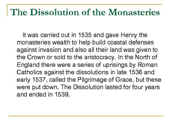 The Dissolution of the Monasteries It was carried out in 1535 and gave Henry