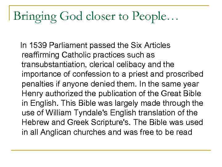 Bringing God closer to People… In 1539 Parliament passed the Six Articles reaffirming Catholic