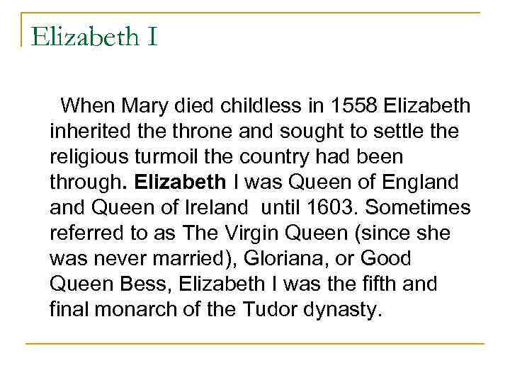 Elizabeth I When Mary died childless in 1558 Elizabeth inherited the throne and sought