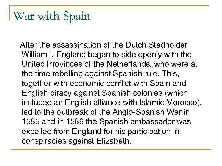 War with Spain After the assassination of the Dutch Stadholder William I, England began