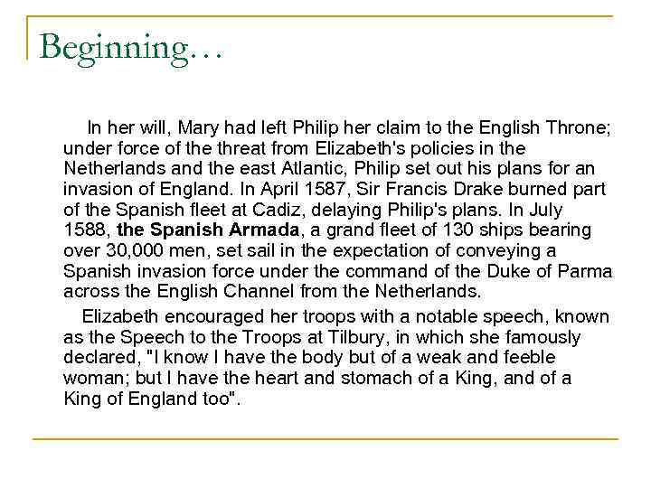 Beginning… In her will, Mary had left Philip her claim to the English Throne;