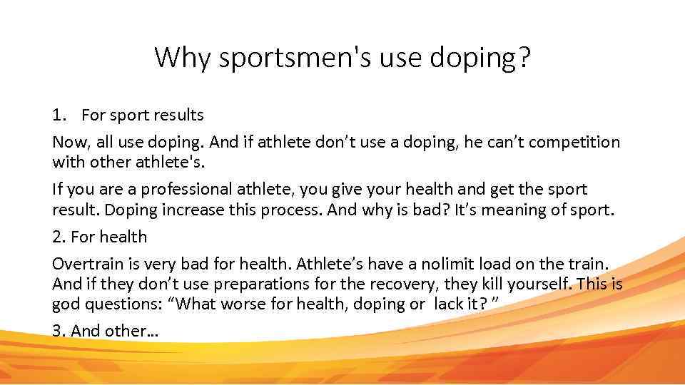 Why sportsmen's use doping? 1. For sport results Now, all use doping. And if