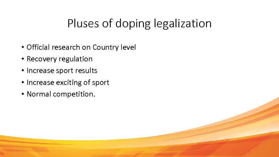 Pluses of doping legalization • Official research on Country level • Recovery regulation •