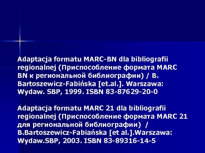 Adaptacja formatu MARC-BN dla bibliografii regionalnej (Приспособление формата МARC BN к региональной библиографии) /
