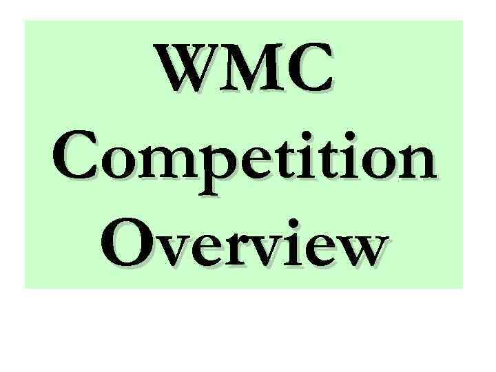 WMC Competition Overview 