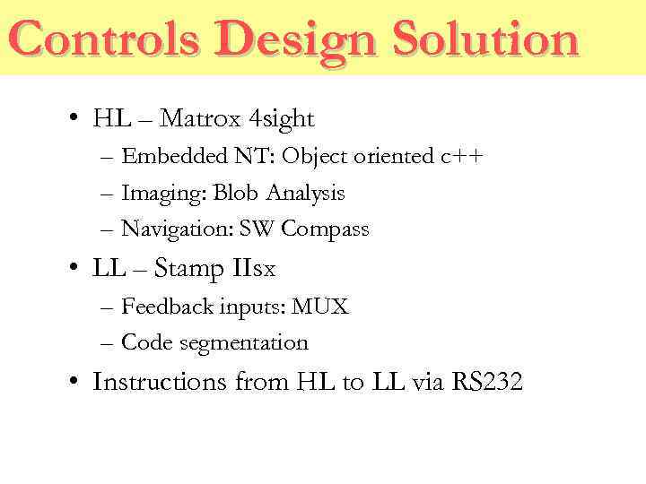 Controls Design Solution • HL – Matrox 4 sight – Embedded NT: Object oriented