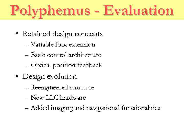 Polyphemus - Evaluation • Retained design concepts – Variable foot extension – Basic control