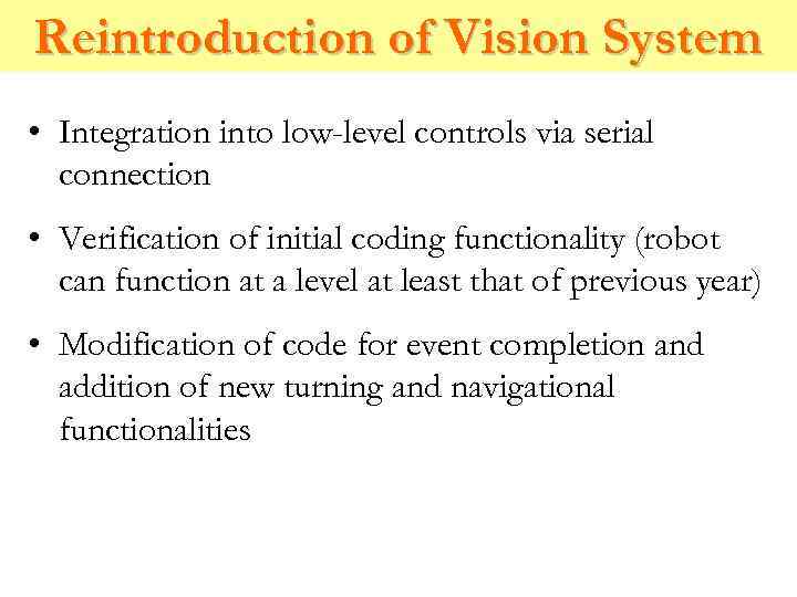 Reintroduction of Vision System • Integration into low-level controls via serial connection • Verification