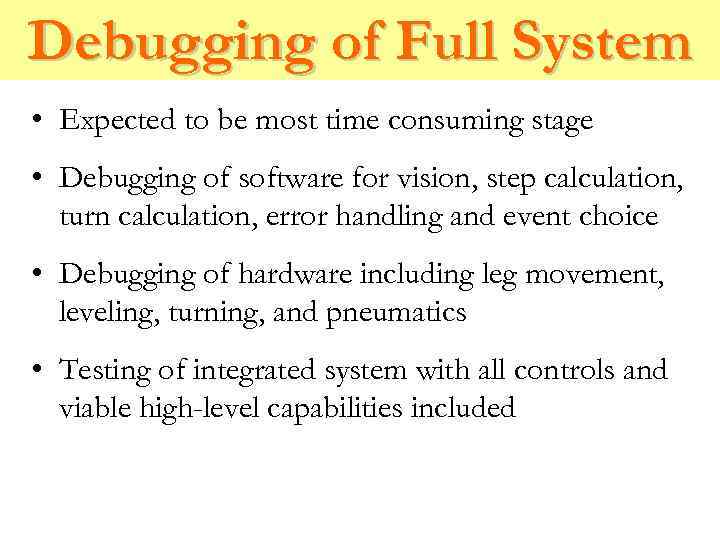 Debugging of Full System • Expected to be most time consuming stage • Debugging