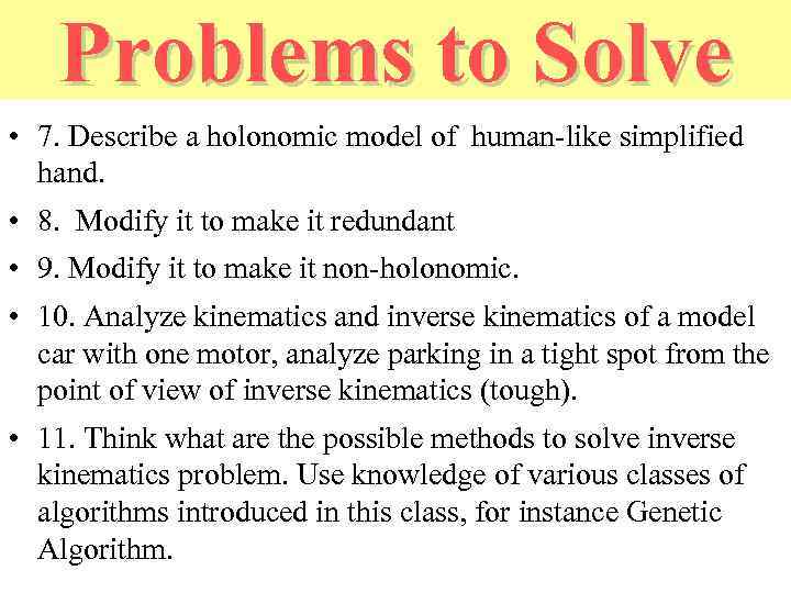 Problems to Solve • 7. Describe a holonomic model of human-like simplified hand. •