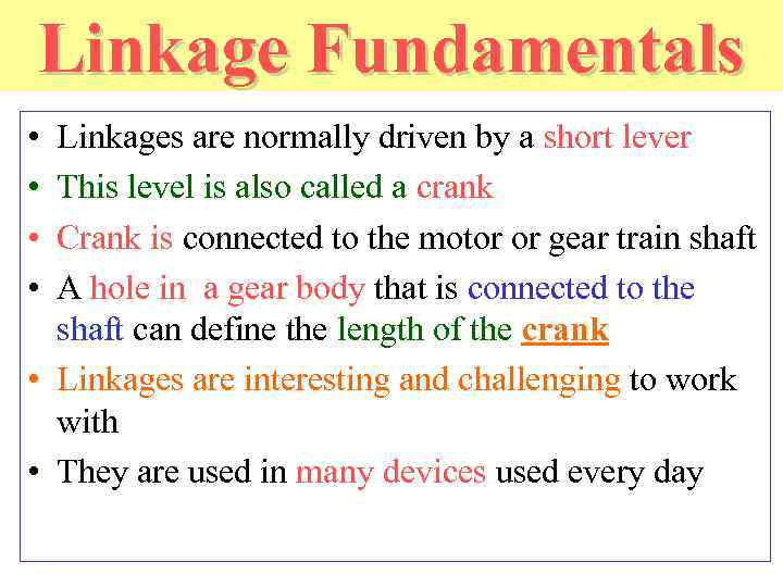 Linkage Fundamentals • • Linkages are normally driven by a short lever This level