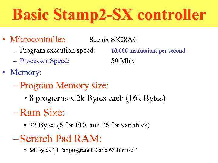 Basic Stamp 2 -SX controller • Microcontroller: Scenix SX 28 AC – Program execution