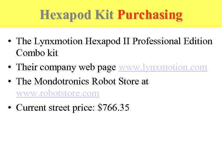 Hexapod Kit Purchasing • The Lynxmotion Hexapod II Professional Edition Combo kit • Their