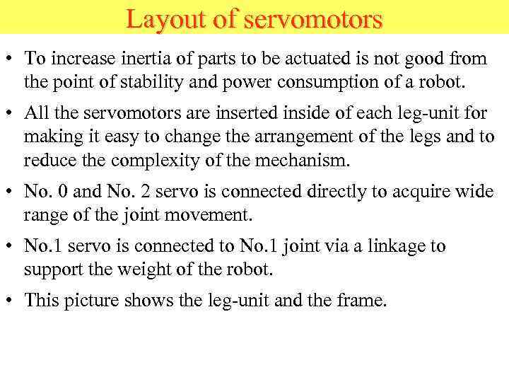 Layout of servomotors • To increase inertia of parts to be actuated is not