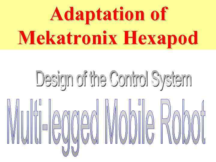 Adaptation of Mekatronix Hexapod 