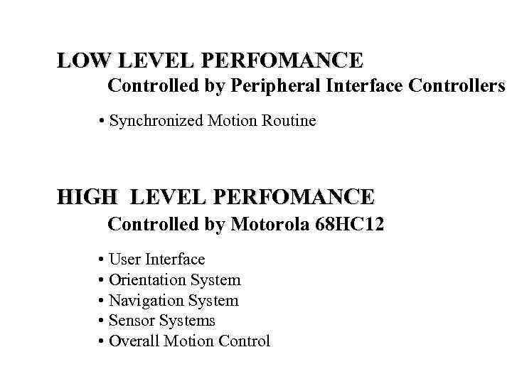 LOW LEVEL PERFOMANCE Controlled by Peripheral Interface Controllers • Synchronized Motion Routine HIGH LEVEL