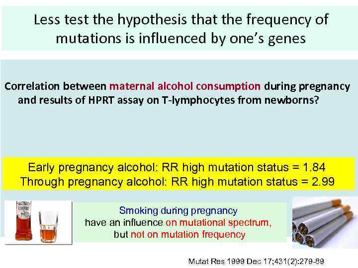 Less test the hypothesis that the frequency of mutations is influenced by one’s genes